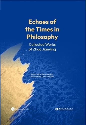 Echoes of the Times in Philosophy: Collected Works of Zhao Jianying