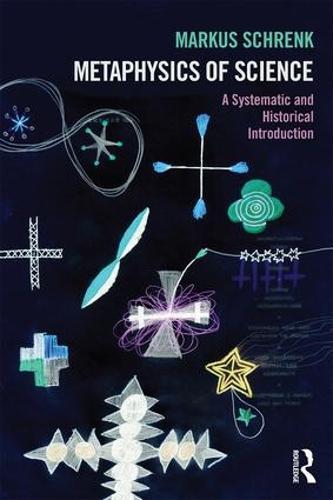 Metaphysics of Science: A Systematic and Historical Introduction