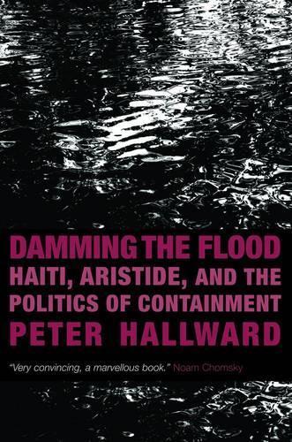 Damming the Flood: Haiti and the Politics of Containment
