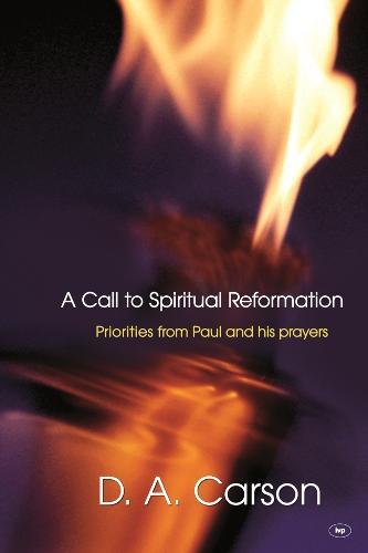 A Call to Spiritual Reformation: Priorities From Paul And His Prayers