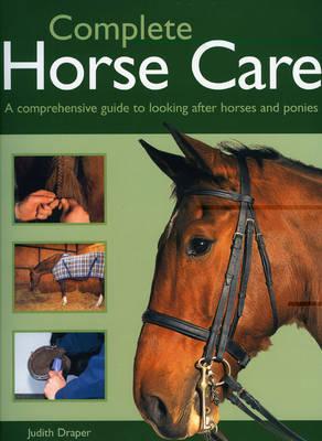 Complete Horse Care: A Comprehensive Guide to Looking After Horses and Ponies