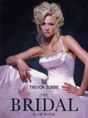 Trevor Sorbie: The Bridal Hair Book