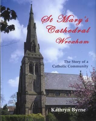 St Mary's Cathedral, Wrexham: The Story of a Catholic Community