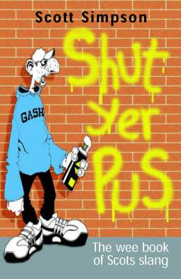 Shut Yer Pus: A Wee Book of Scots Slang