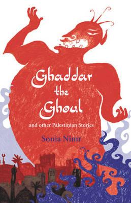 Ghaddar the Ghoul: And Other Palestinian Folk-tales