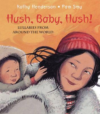 Hush, Baby, Hush!: Lullabies from Around the World