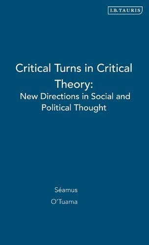 Critical Turns in Critical Theory: New Directions in Social and Political Thought