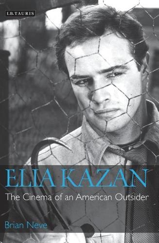 Elia Kazan: The Cinema of an American Outsider