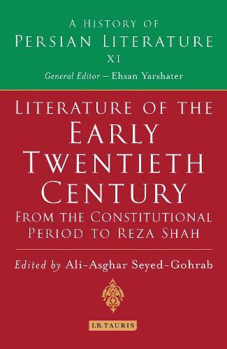 Literature of the Early Twentieth Century: From the Constitutional Period to Reza Shah: A History of Persian Literature