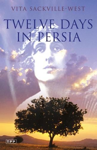 Twelve Days in Persia: Across the Mountains with the Bakhtiari Tribe
