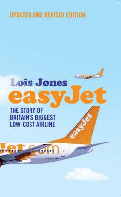 easyJet: The Story of England's Biggest Low-cost Airline