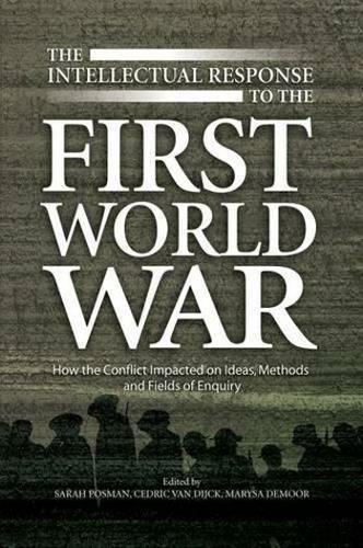 Intellectual Response to the First World War: How the Conflict Impacted on Ideas, Methods and Fields of Enquiry