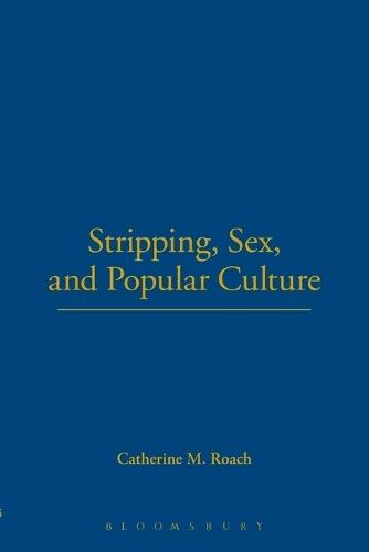 Stripping, Sex, and Popular Culture
