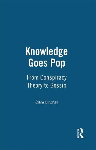 Knowledge Goes Pop: From Conspiracy Theory to Gossip