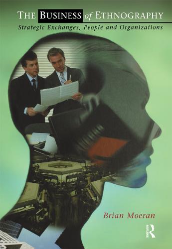 The Business of Ethnography: Strategic Exchanges, People and Organizations