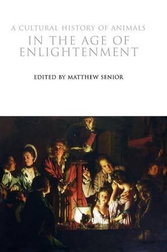A Cultural History of Animals in the Age of Enlightenment