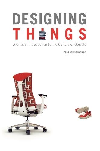 Designing Things: A Critical Introduction to the Culture of Objects