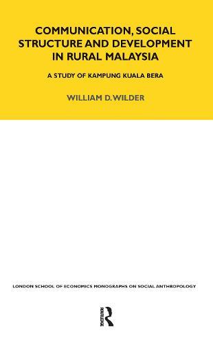 Communication, Social Structure and Development in Rural Malaysia: A Study of Kampung Kuala Bera