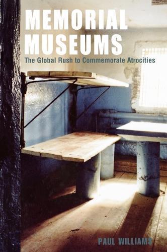 Memorial Museums: The Global Rush to Commemorate Atrocities