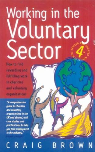 Working In Voluntary Sector 4th Edition: How to Find Rewarding and Fulfilling Work in Charities and Voluntary Organisations