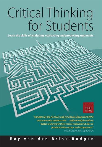 Critical Thinking for Students 4th Edition: Learn the Skills for Analysing, Evaluating and Producing Arguments