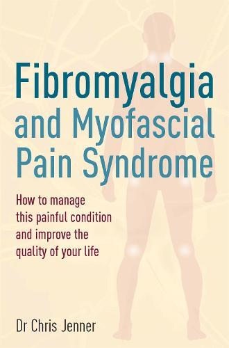 Fibromyalgia and Myofascial Pain Syndrome: How to manage this painful condition and improve the quality of your life