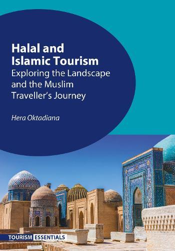 Halal and Islamic Tourism: Exploring the Landscape and the Muslim Traveller’s Journey