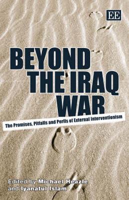 Beyond the Iraq War: The Promises, Pitfalls and Perils of External Interventionism