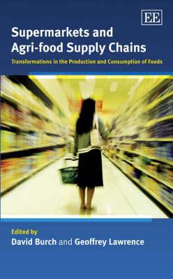 Supermarkets and Agri-food Supply Chains: Transformations in the Production and Consumption of Foods