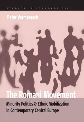 The Romani Movement: Minority Politics and Ethnic Mobilization in Contemporary Central Europe