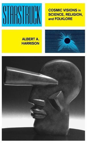 Starstruck: Cosmic Visions in Science, Religion, and Folklore