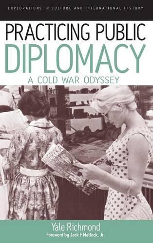 Practicing Public Diplomacy: A Cold War Odyssey