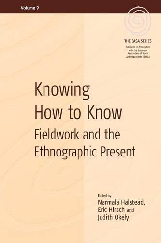 Knowing How to Know: Fieldwork and the Ethnographic Present