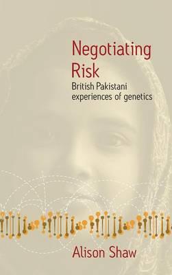 Negotiating Risk: British Pakistani Experiences of Genetics