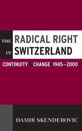 The Radical Right in Switzerland: Continuity and Change, 1945-2000