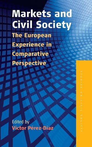 Markets and Civil Society: The European Experience in Comparative Perspective