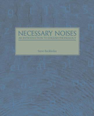 Necessary Noises - An Introduction to English Phonology: An Introduction to English Phonology