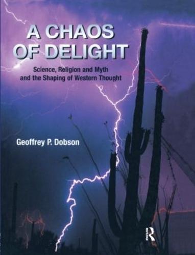 A Chaos of Delight: Science, Religion and Myth and the Shaping of Western Thought