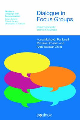 Dialogue in Focus Groups: Exploring Socially Shared Knowledge