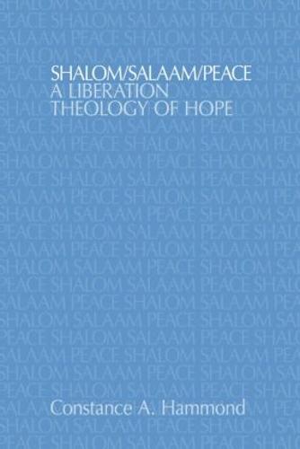 Shalom/Salaam/Peace: A Liberation Theology of Hope