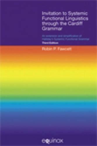 Invitation to Systemic Functional Linguistics Through the Cardiff Grammar: An Extension and Simplification of Halliday's Systemic Functional Grammar (Third Edition)
