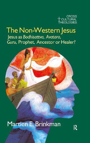 The Non-Western Jesus: Jesus as Bodhisattva, Avatara, Guru, Prophet, Ancestor or Healer?