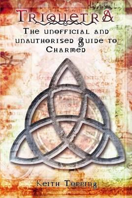 Triquetra: The Unofficial and Unauthorised Guide to Charmed