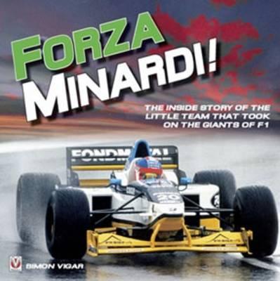 Forza Minardi!: The Inside Story of the Little Team That Took on the Giants of F1