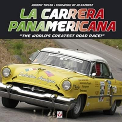 La Carrera Panamericana: The World's Greatest Road Race!
