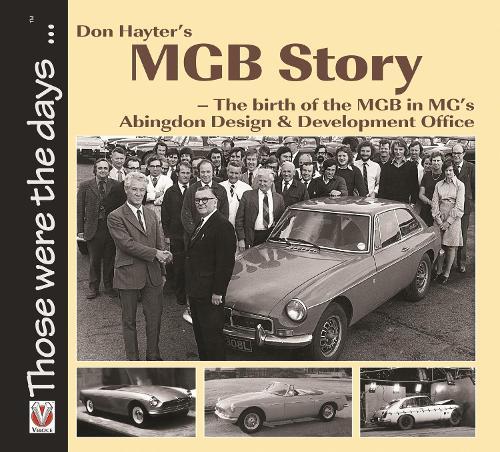 Don Hayter’s Mgb Story: - the Birth of the Mgb in Mg’s Abingdon Design & Development Office