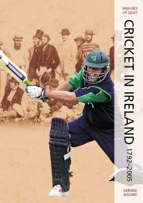 Green Days: Cricket In Ireland 1792-2005