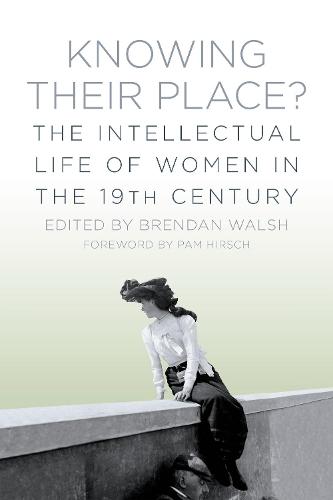 Knowing Their Place?: The Intellectual Life of Women in the 19th Century