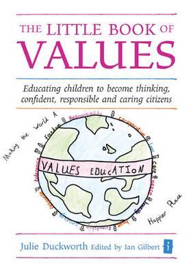 The Little Book of Values: Educating Children to become Thinking, Responsible and Caring Citizens