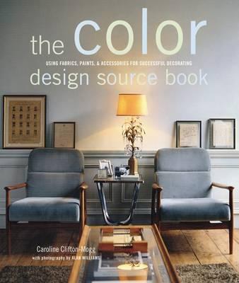 The Color Design Source Book: Using Fabrics, Paints, & Accessories for Successful Decorating